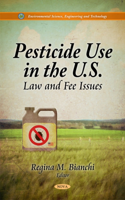 Book cover of: Pesticide Use in the U.S.. By: Regina M. Bianchi