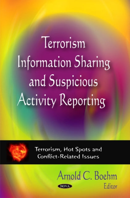 Book cover of: Terrorism Information Sharing & Suspicious Activity Reporting. By: Arnold C. Boehm