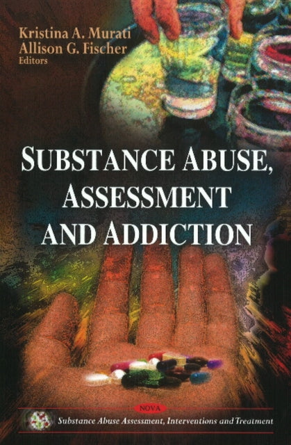 Book cover of: Substance Abuse, Assessment & Addiction. By: Kristina A. Murati