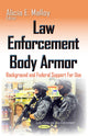Book cover of: Law Enforcement Body Armor. By: Alicia E. Malloy
