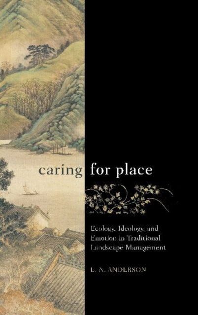 Book cover of: Caring for Place. By: E. N. Anderson