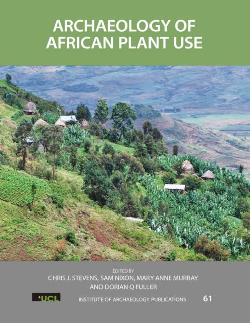 Book cover of: Archaeology of African Plant Use. By: Chris J. Stevens