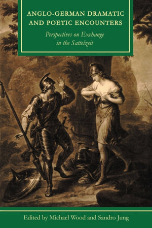 Anglo-German Dramatic and Poetic Encounters