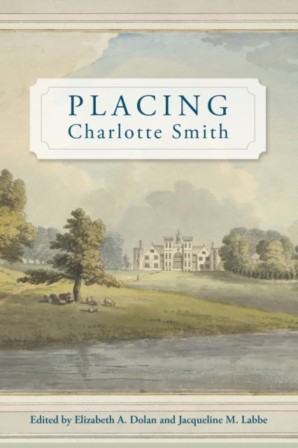 Book cover of: Placing Charlotte Smith. By: Elizabeth A. Dolan