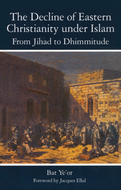Book cover of: Decline of Eastern Christianity Under Islam: From Jihad to Dhimmitude. By: Bat Ye'or
