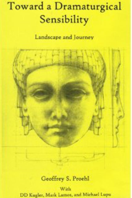 Book cover of: Toward a Dramaturgical Sensibility. By: Geoffrey S. Proehl