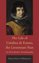 Book cover of: Life of Catalina de Erauso, the Lieutenant Nun. By: Sonia Pérez Villanueva