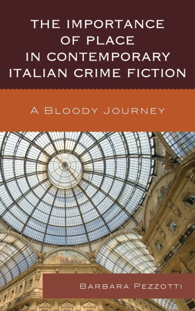 Book cover of: Importance of Place in Contemporary Italian Crime Fiction. By: Barbara Pezzotti