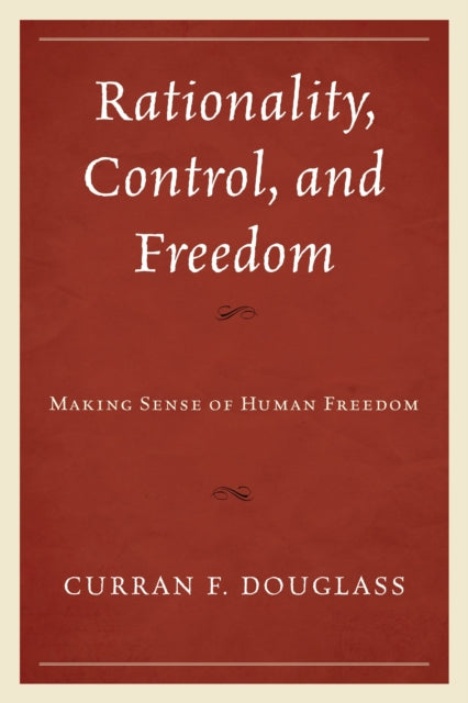 Book cover of: Rationality, Control, and Freedom. By: Curran F. Douglass