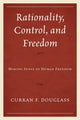Book cover of: Rationality, Control, and Freedom. By: Curran F. Douglass