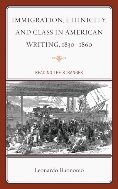 Book cover of: Immigration, Ethnicity, and Class in American Writing, 1830–1860. By: Leonardo Buonomo