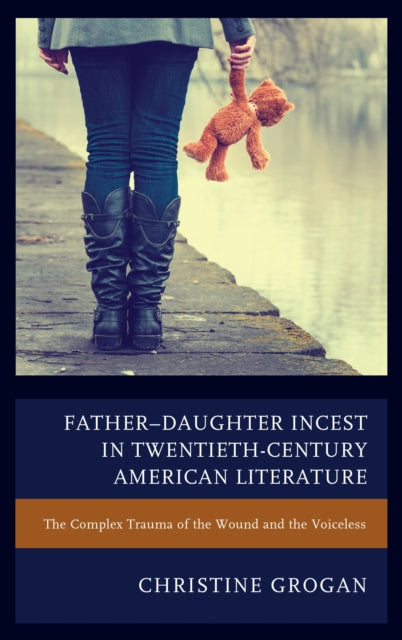 Book cover of: Father–Daughter Incest in Twentieth-Century American Literature. By: Christine Grogan