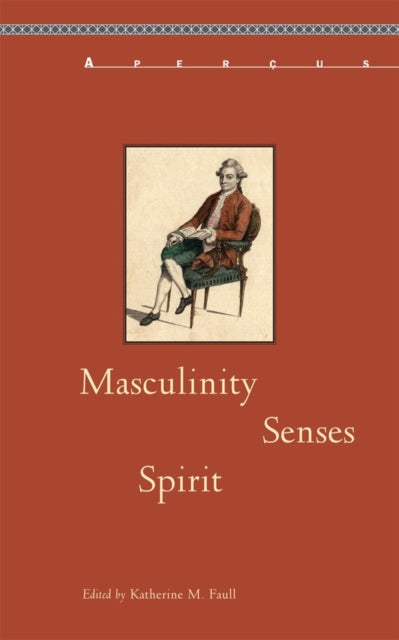 Book cover of: Masculinity, Senses, Spirit. By: Katherine M. Faull