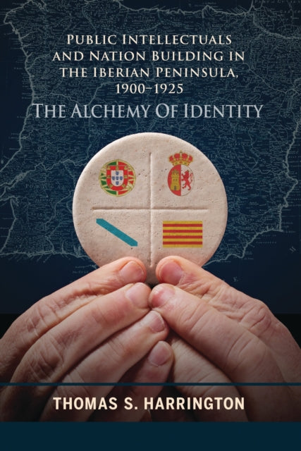 Book cover of: Public Intellectuals and Nation Building in the Iberian Peninsula, 1900–1925. By: Thomas S. Harrington