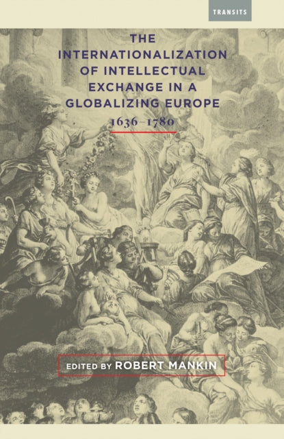 Book cover of: Internationalization of Intellectual Exchange in a Globalizing Europe, 1636–1780