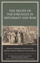 Book cover of: Fruits of the Struggle in Diplomacy and War. By: Aḥmad ibn al-Mahdī al-Ghazzāl