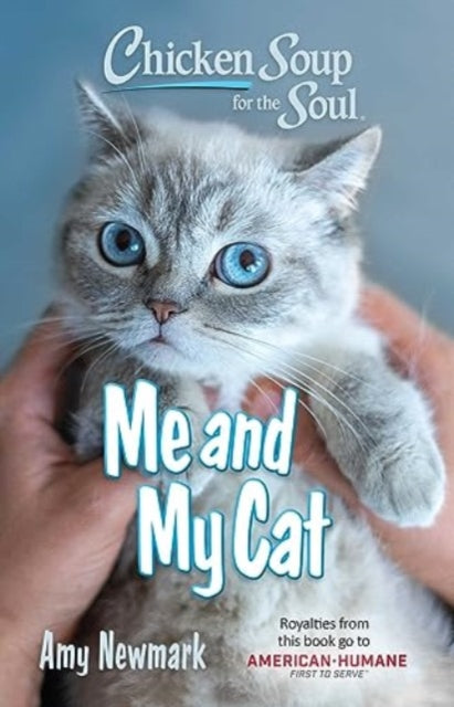 Book cover of: Chicken Soup for the Soul: Me and My Cat. By: Amy Newmark