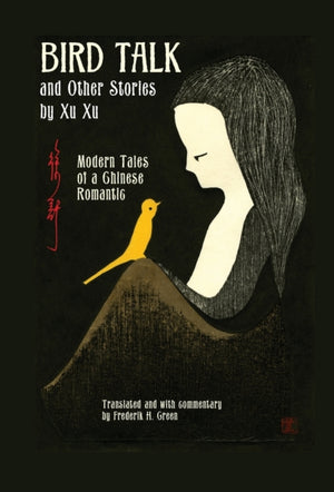 Bird Talk and Other Stories by Xu Xu