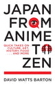 Book cover of: Japan from Anime to Zen. By: David Watts Barton