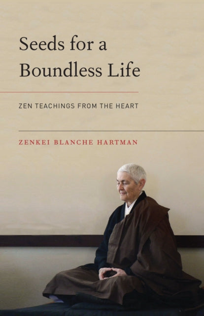 Book cover of: Seeds for a Boundless Life. By: Hartman, Blanche Zenkei