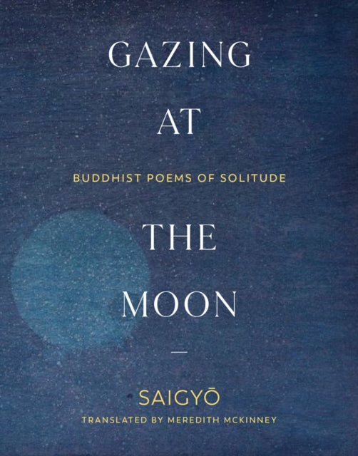 Book cover of: Gazing at the Moon. By: Saigyo