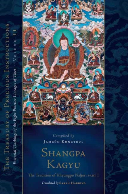 Book cover of: Shangpa Kagyu: The Tradition of Khyungpo Naljor, Part One. By: Jamgon Kongtrul Lodro Thaye