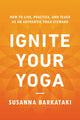 Book cover of: Ignite Your Yoga. By: Susanna Barkataki