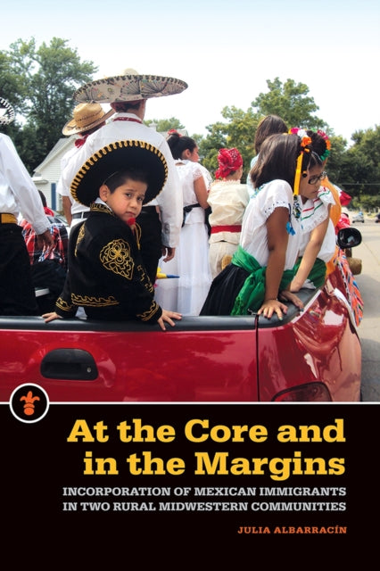 Book cover of: At the Core and in the Margins. By: Julia Albarracín