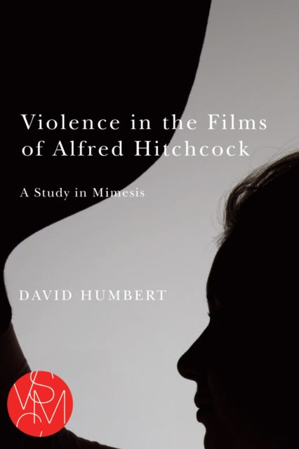 Book cover of: Violence in the Films of Alfred Hitchcock. By: David Humbert