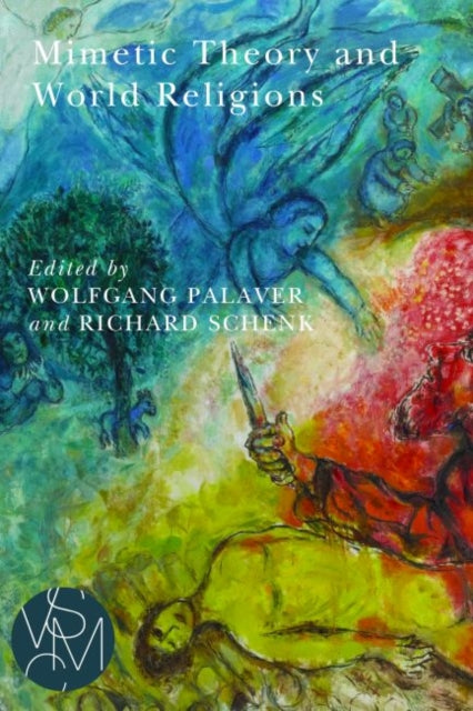 Book cover of: Mimetic Theory and World Religions. By: Wolfgang Palaver