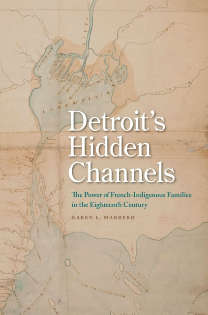 Book cover of: Detroit's Hidden Channels. By: Karen L. Marrero