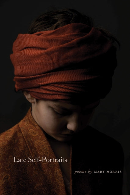 Book cover of: Late Self-Portraits. By: Mary Morris