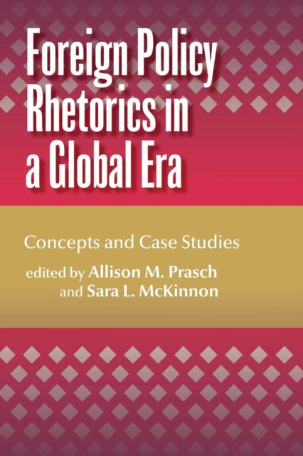 Book cover of: Foreign Policy Rhetorics in a Global Era. By: Allison M. Prasch