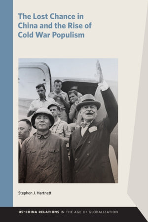 Lost Chance in China and the Rise of Cold War Populism