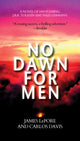 Book cover of: No Dawn for Men. By: James LePore