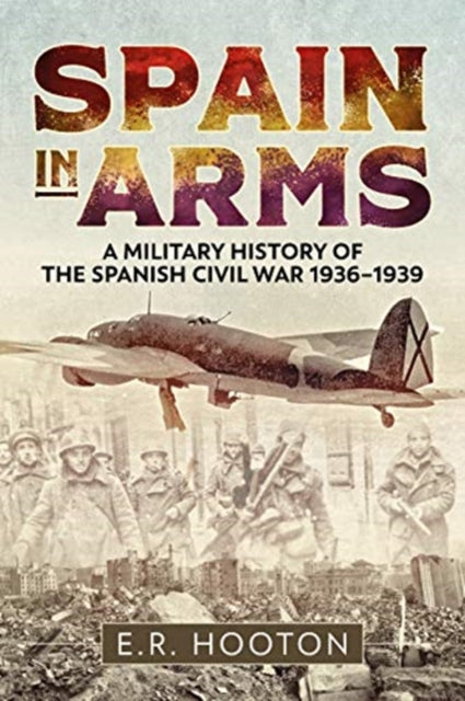 Book cover of: Spain in Arms. By: E. R. Hooton