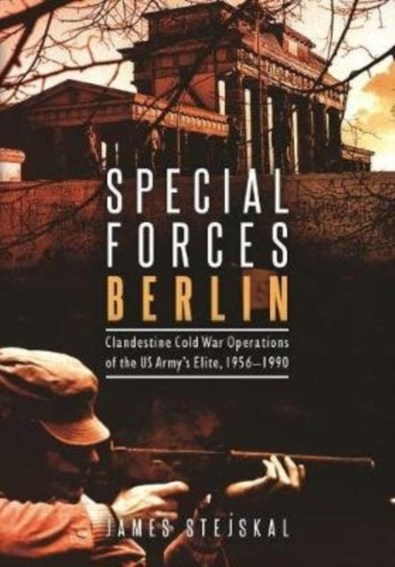 Book cover of: Special Forces Berlin. By: James Stejskal