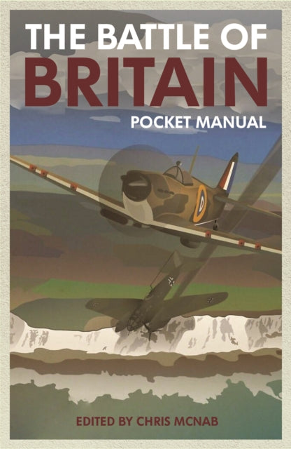 Battle of Britain Pocket Manual 1940 9781612008691 Chris McNab