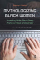 Book cover of: Mythologizing Black Women. By: Brittany C. Slatton
