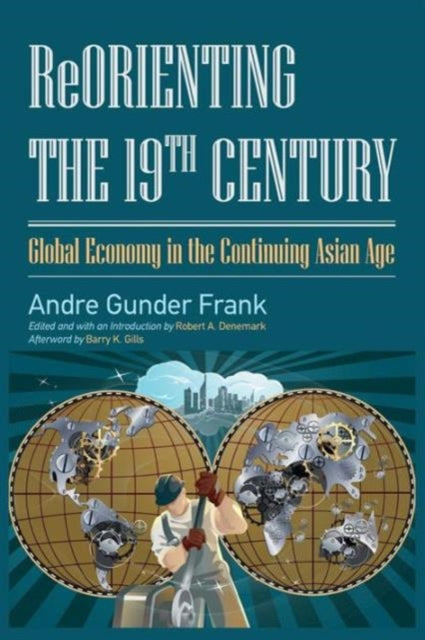 Book cover of: Reorienting the 19th Century. By: Andre Gunder Frank