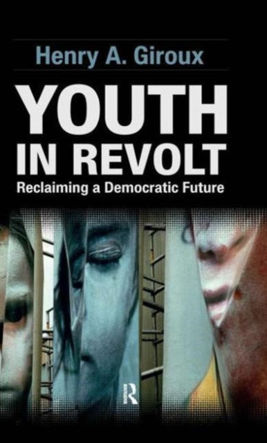 Book cover of: Youth in Revolt. By: Henry A. Giroux