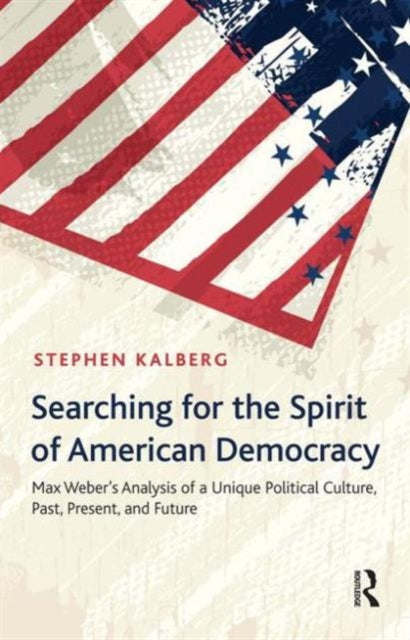 Book cover of: Searching for the Spirit of American Democracy. By: Stephen Kalberg