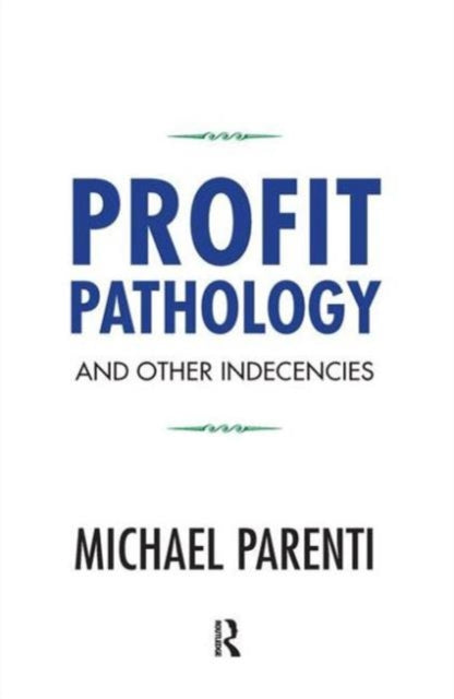 Book cover of: Profit Pathology and Other Indecencies. By: Michael Parenti