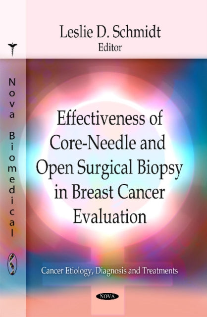Book cover of: Effectiveness of Core-Needle & Open Surgical Biopsy in Breast Cancer Evaluation. By: Leslie D. Schmidt
