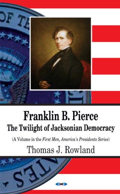 Book cover of: Franklin B Pierce. By: Thomas J. Rowland