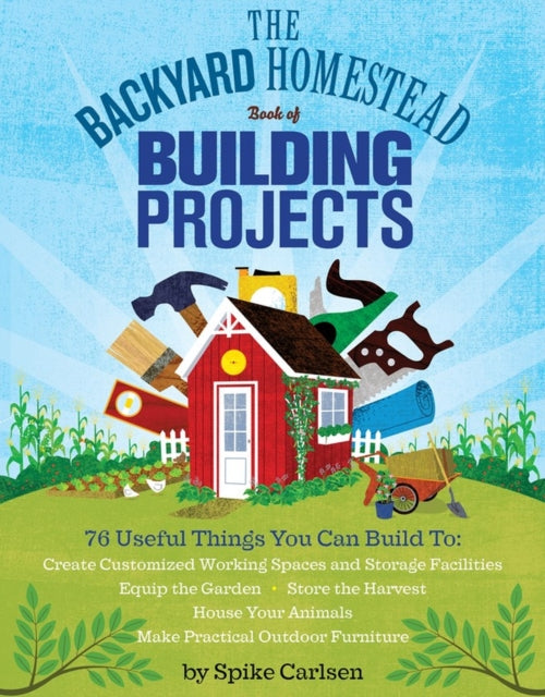 Book cover of: Backyard Homestead Book of Building Projects