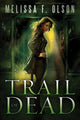 Book cover of: Trail of Dead. By: Melissa F. Olson