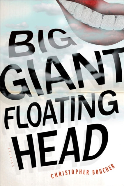 Book cover of: Big Giant Floating Head. By: Christopher Boucher