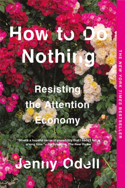 How To Do Nothing, Resisting the Attention Economy 9781612198552 Jenny Odell