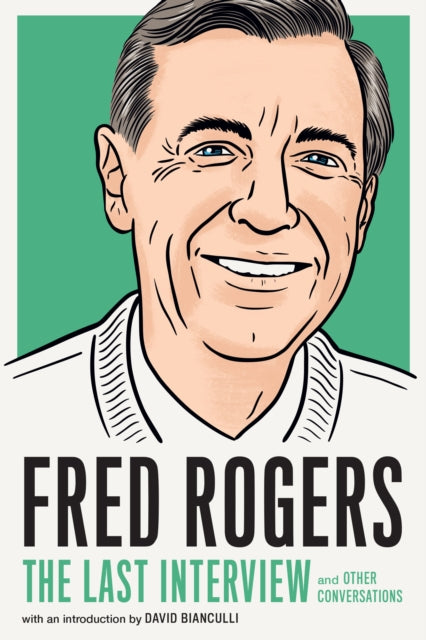 Book cover of: Fred Rogers: The Last Interview. By: Fred Rogers